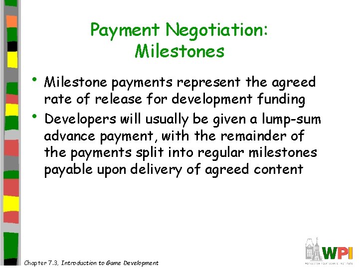 Payment Negotiation: Milestones • Milestone payments represent the agreed • rate of release for
