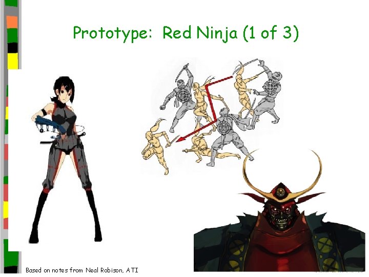 Prototype: Red Ninja (1 of 3) Based on notes from Neal Robison, ATI 