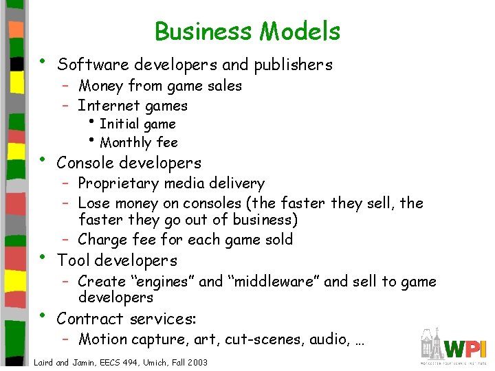 • Business Models Software developers and publishers – Money from game sales –  • Business Models Software developers and publishers – Money from game sales –