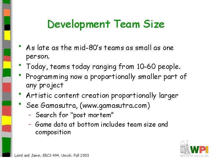 Development Team Size • • • As late as the mid-80’s teams as small