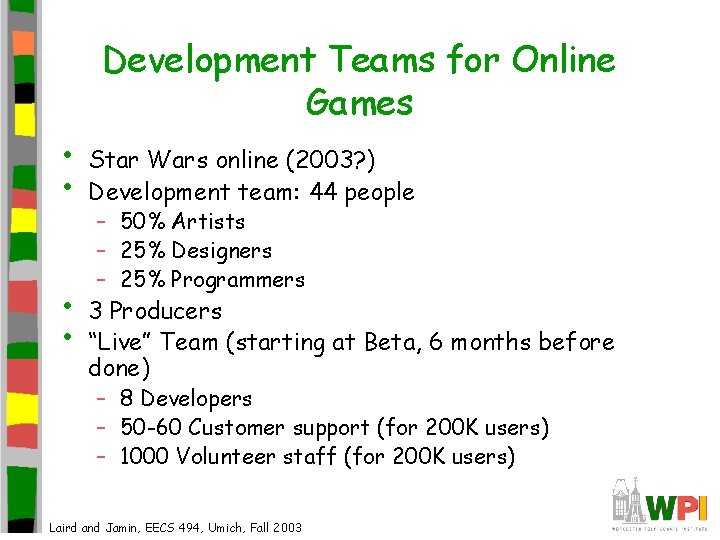 Development Teams for Online Games • • Star Wars online (2003? ) Development team: