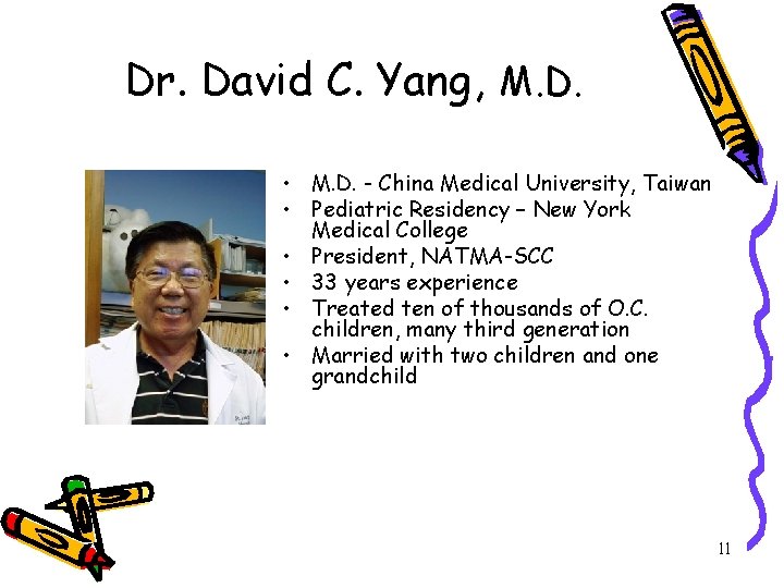 Dr. David C. Yang, M. D. • M. D. - China Medical University, Taiwan Dr. David C. Yang, M. D. • M. D. - China Medical University, Taiwan