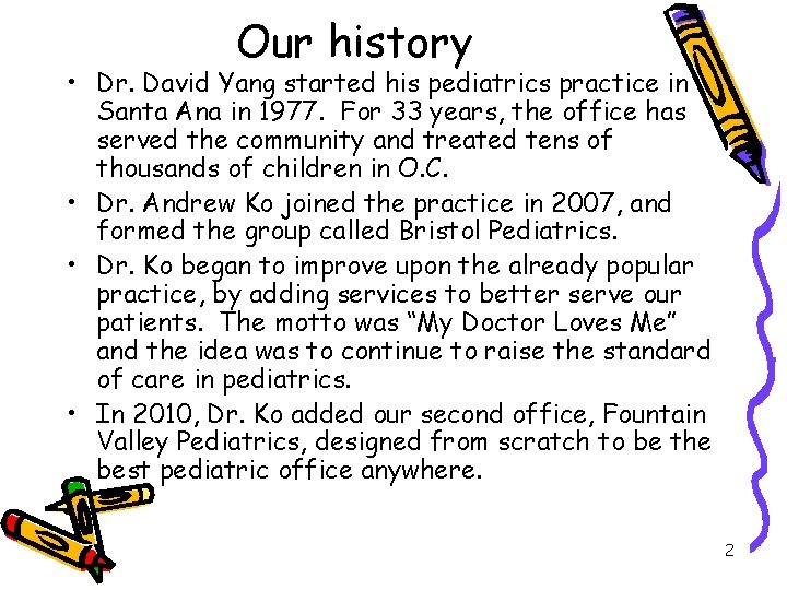 Our history • Dr. David Yang started his pediatrics practice in Santa Ana in