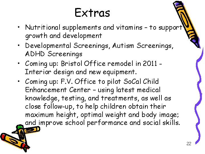 Extras • Nutritional supplements and vitamins – to support growth and development • Developmental Extras • Nutritional supplements and vitamins – to support growth and development • Developmental