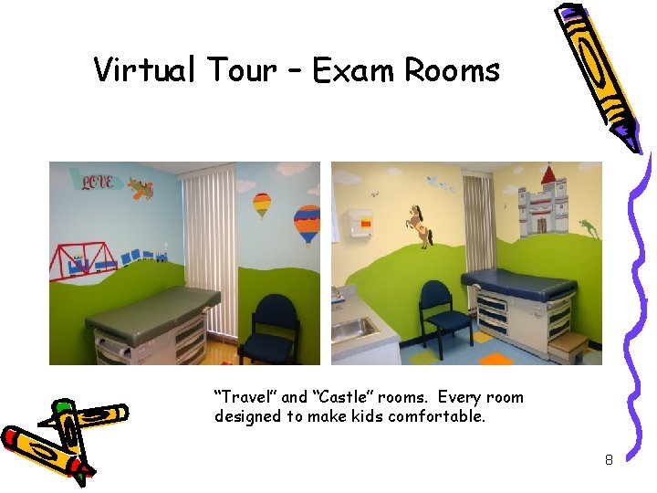 Virtual Tour – Exam Rooms “Travel” and “Castle” rooms. Every room designed to make