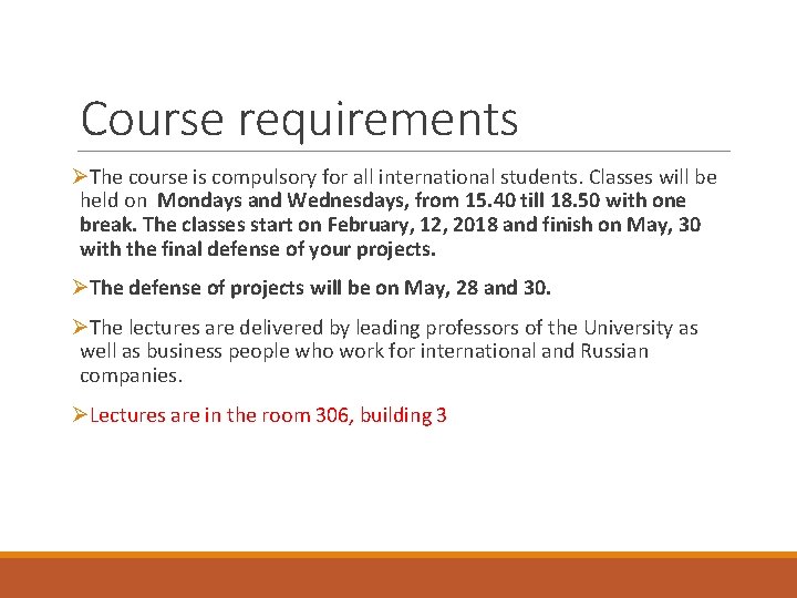 Course requirements ØThe course is compulsory for all international students. Classes will be held