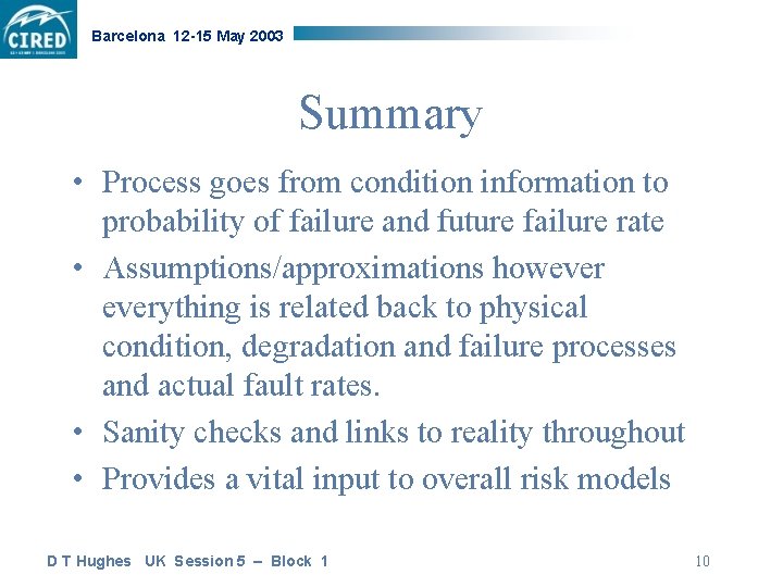 Barcelona 12 -15 May 2003 Summary • Process goes from condition information to probability