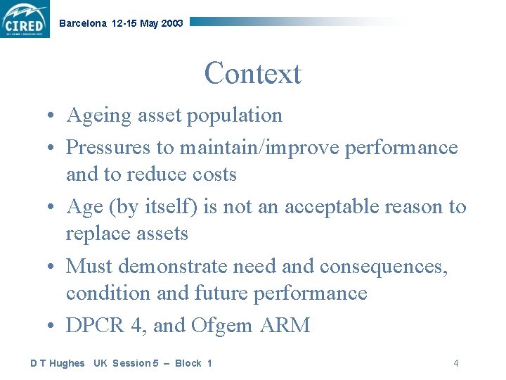 Barcelona 12 -15 May 2003 Context • Ageing asset population • Pressures to maintain/improve