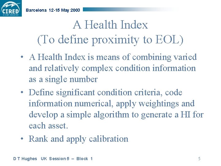 Barcelona 12 -15 May 2003 A Health Index (To define proximity to EOL) •