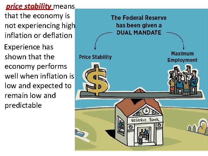 price stability means that the economy is not experiencing high inflation or deflation Experience