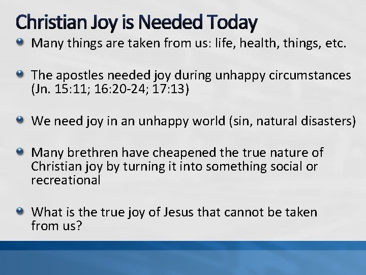 Christian Joy is Needed Today Many things are taken from us: life, health, things,