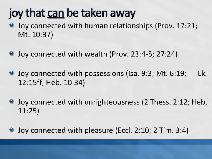 joy that can be taken away Joy connected with human relationships (Prov. 17: 21;