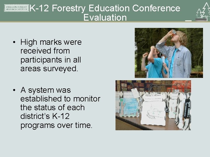 K-12 Forestry Education Conference Evaluation • High marks were received from participants in all