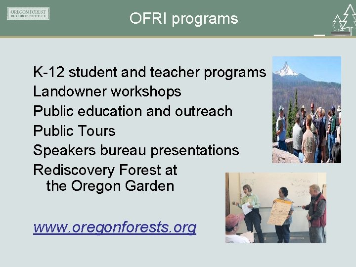 OFRI programs K-12 student and teacher programs Landowner workshops Public education and outreach Public