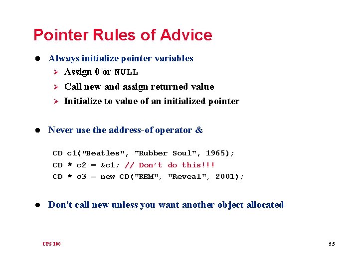 Pointer Rules of Advice l Always initialize pointer variables Ø Assign 0 or NULL