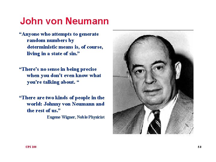 John von Neumann “Anyone who attempts to generate random numbers by deterministic means is,