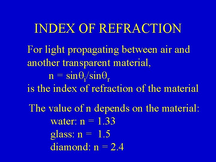 INDEX OF REFRACTION For light propagating between air and another transparent material, n =