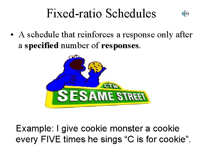 Fixed-ratio Schedules • A schedule that reinforces a response only after a specified number