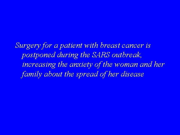 Surgery for a patient with breast cancer is postponed during the SARS outbreak, increasing