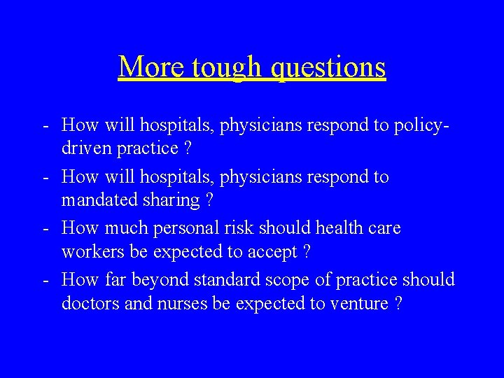 More tough questions - How will hospitals, physicians respond to policydriven practice ? -