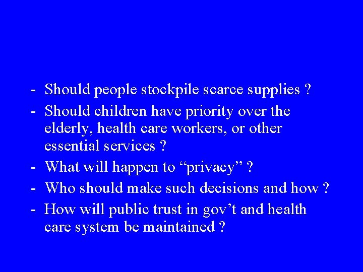- Should people stockpile scarce supplies ? - Should children have priority over the