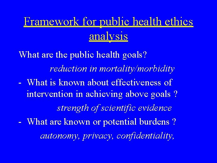 Framework for public health ethics analysis What are the public health goals? reduction in