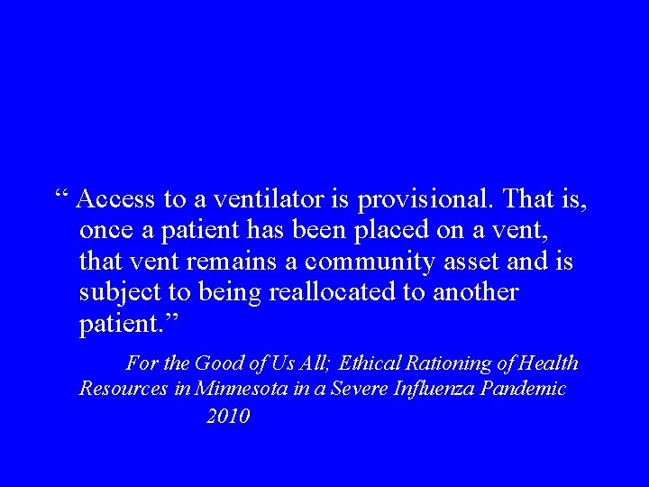 “ Access to a ventilator is provisional. That is, once a patient has been