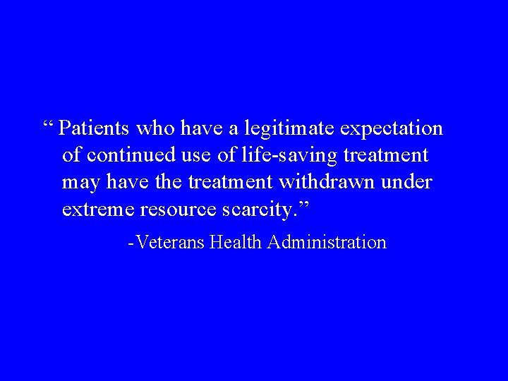 “ Patients who have a legitimate expectation of continued use of life-saving treatment may