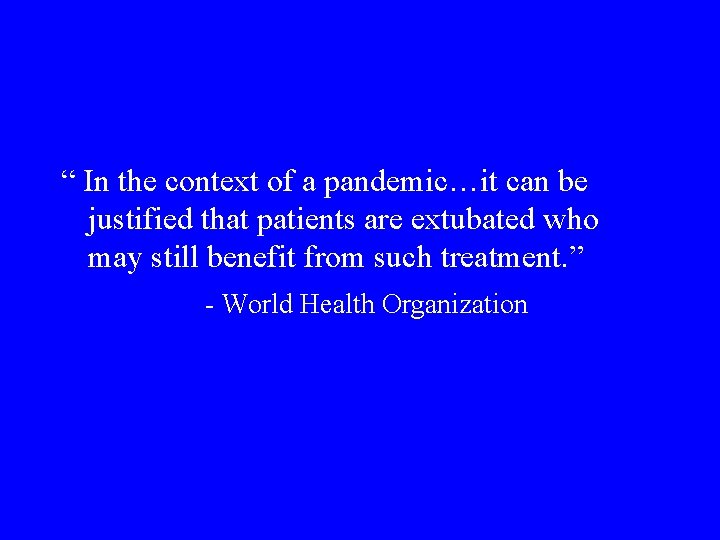“ In the context of a pandemic…it can be justified that patients are extubated