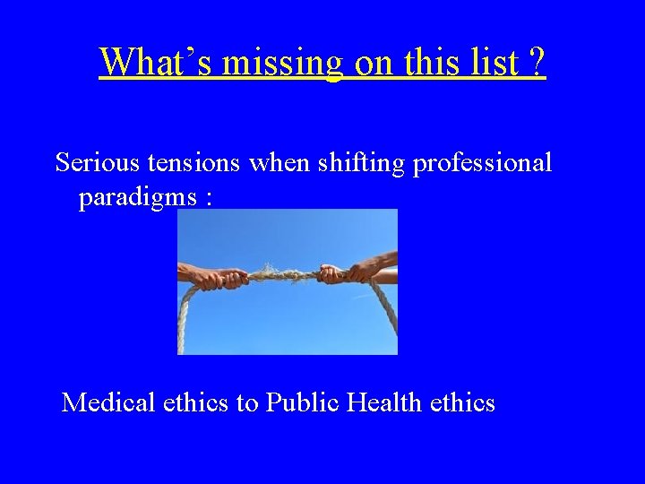 What’s missing on this list ? Serious tensions when shifting professional paradigms : Medical