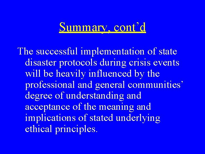 Summary, cont’d The successful implementation of state disaster protocols during crisis events will be