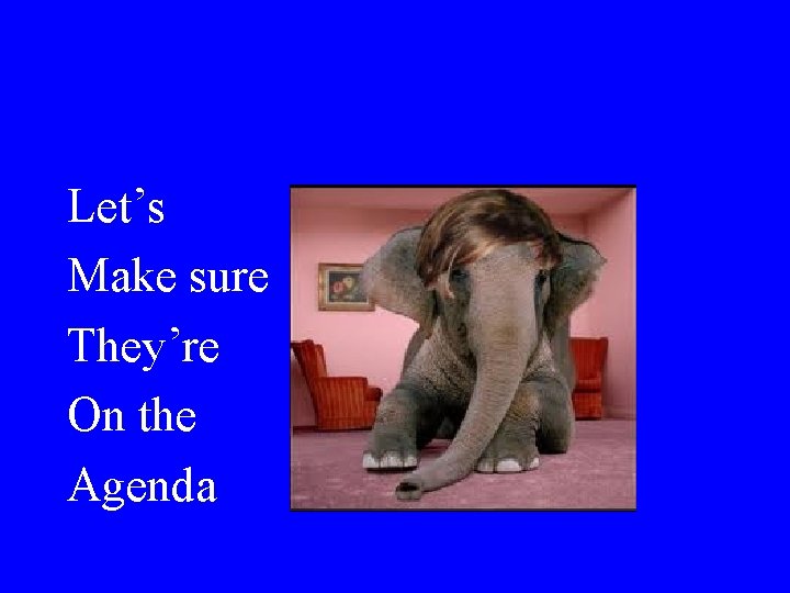 Let’s Make sure They’re On the Agenda 