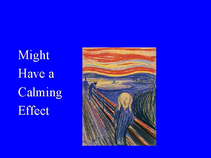Might Have a Calming Effect 