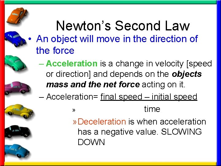 Newton’s Second Law • An object will move in the direction of the force