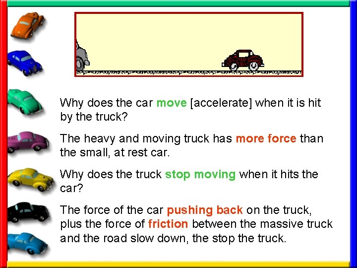 Why does the car move [accelerate] when it is hit by the truck? The