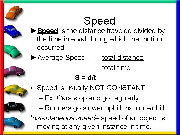 Speed ►Speed is the distance traveled divided by the time interval during which the