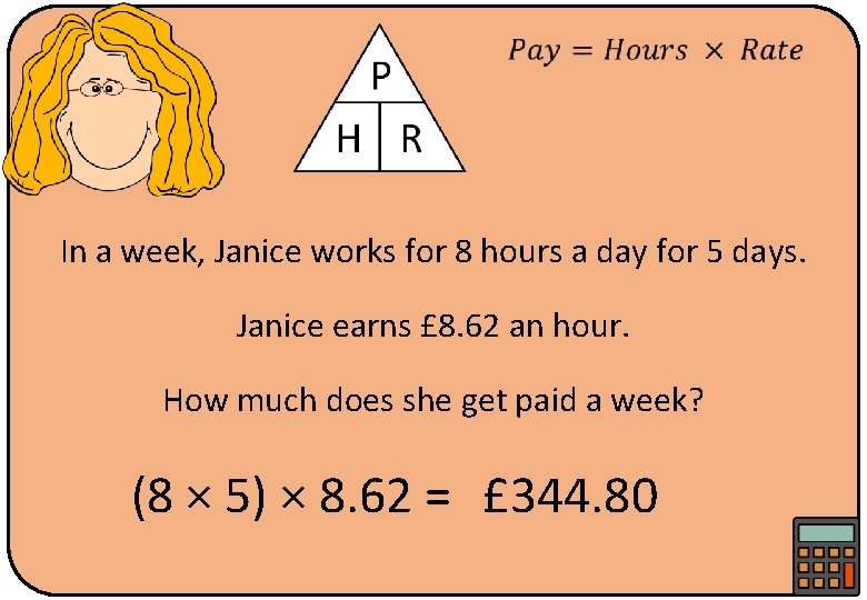  In a week, Janice works for 8 hours a day for 5 days.