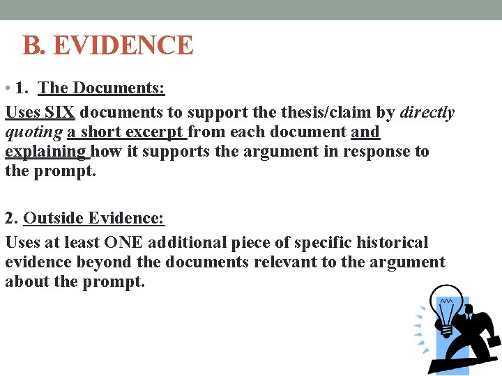 B. EVIDENCE • 1. The Documents: Uses SIX documents to support thesis/claim by directly