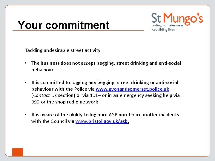 Your commitment Tackling undesirable street activity • The business does not accept begging, street