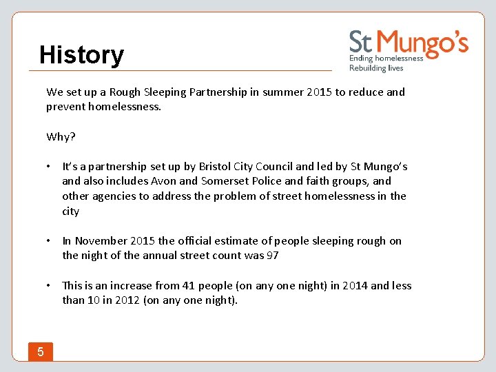 History We set up a Rough Sleeping Partnership in summer 2015 to reduce and