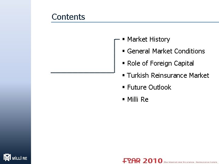 Contents § Market History § General Market Conditions § Role of Foreign Capital §