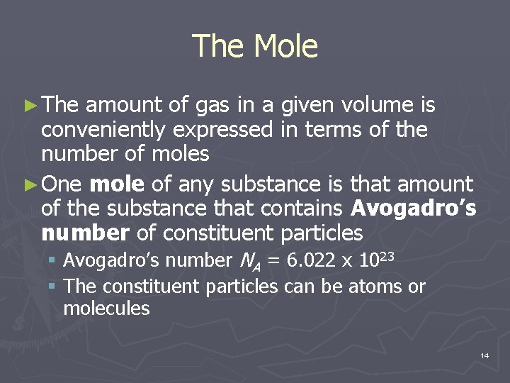 The Mole ► The amount of gas in a given volume is conveniently expressed