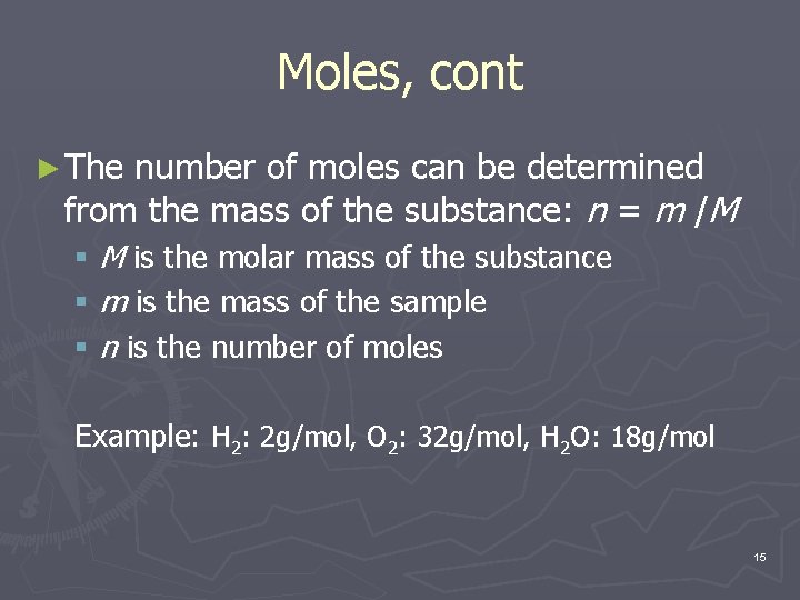 Moles, cont ► The number of moles can be determined from the mass of