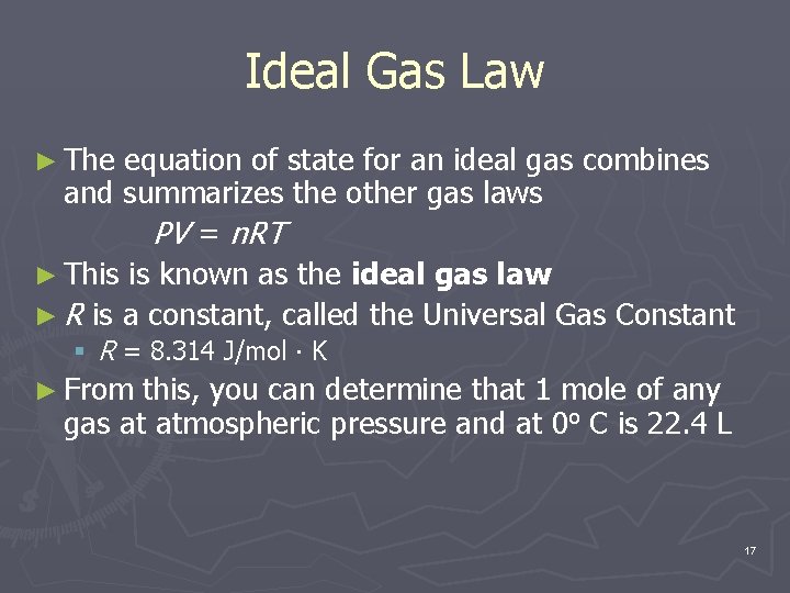 Ideal Gas Law ► The equation of state for an ideal gas combines and