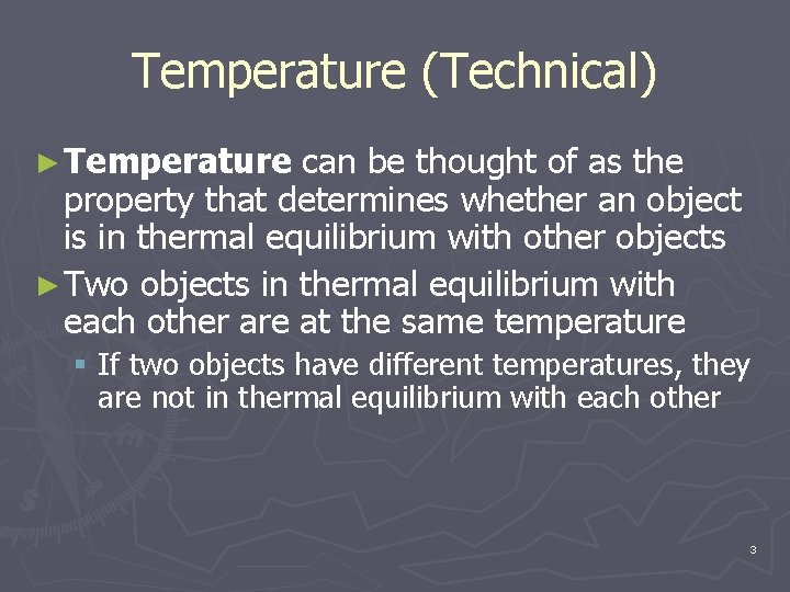 Temperature (Technical) ► Temperature can be thought of as the property that determines whether