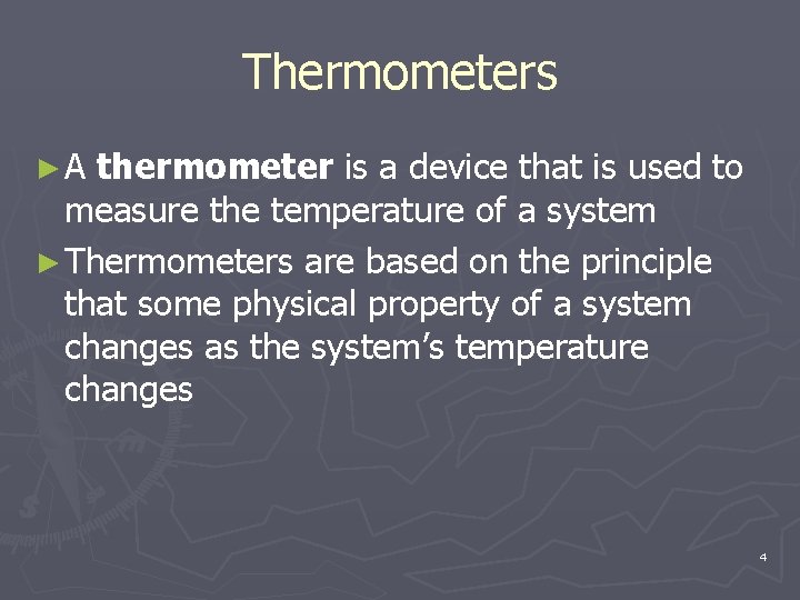 Thermometers ►A thermometer is a device that is used to measure the temperature of