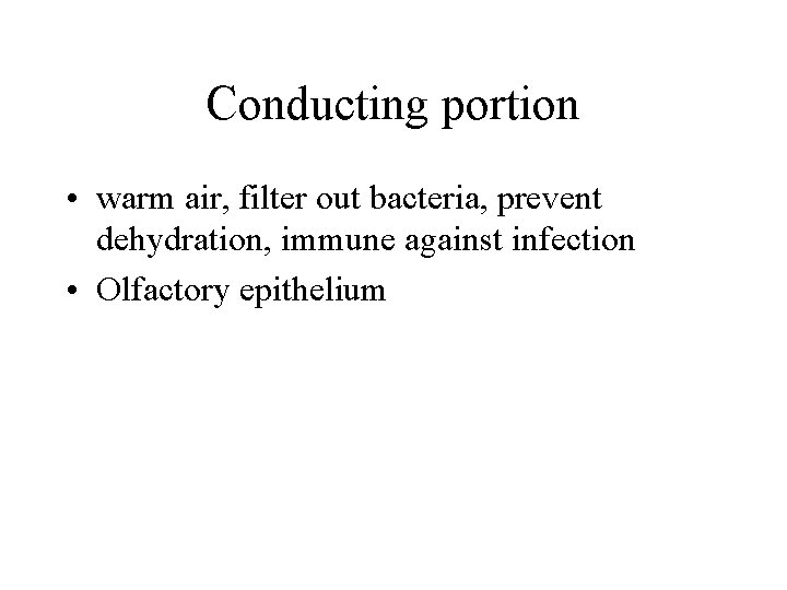 Conducting portion • warm air, filter out bacteria, prevent dehydration, immune against infection •