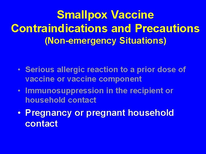 Smallpox Vaccine Contraindications and Precautions (Non-emergency Situations) • Serious allergic reaction to a prior