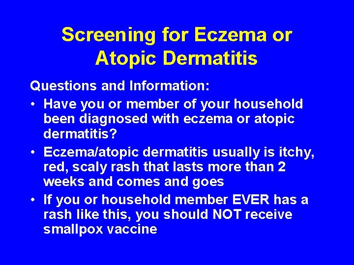Screening for Eczema or Atopic Dermatitis Questions and Information: • Have you or member
