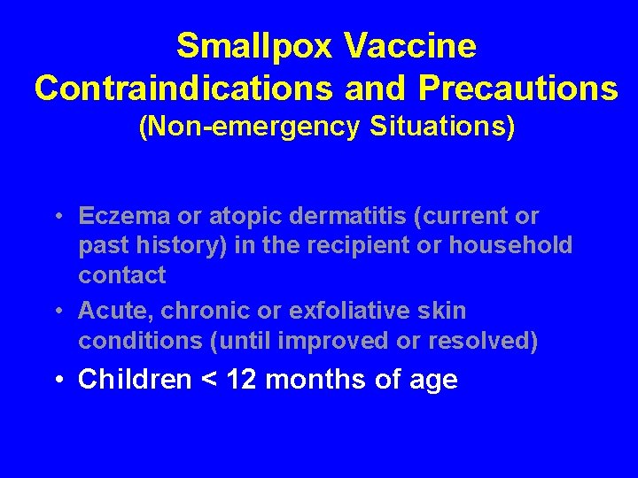 Smallpox Vaccine Contraindications and Precautions (Non-emergency Situations) • Eczema or atopic dermatitis (current or